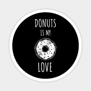 DONUTS IS MY LOVE - Funny Magnet